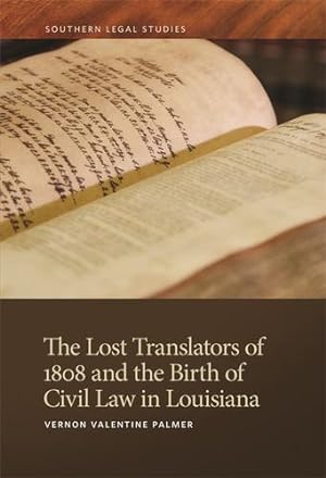 Seller image for The Lost Translators of 1808 and the Birth of Civil Law in Louisiana (Southern Legal Studies) by Palmer, Vernon Valentine [Hardcover ] for sale by booksXpress