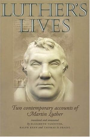 Seller image for Luther's lives: Two contemporary accounts of Martin Luther [Paperback ] for sale by booksXpress