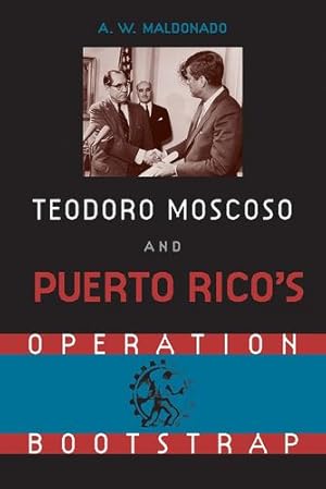 Seller image for Teodoro Moscoso and Puerto Rico's Operation Bootstrap by Maldonado, Alex W. [Paperback ] for sale by booksXpress