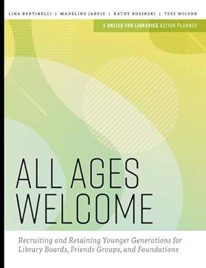 Seller image for All Ages Welcome: Recruiting and Retaining Younger Generations for Library Boards, Friends Groups, and Foundations [Soft Cover ] for sale by booksXpress