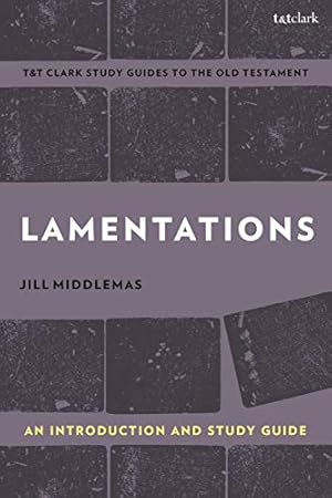 Immagine del venditore per Lamentations: An Introduction and Study Guide (T&T Clarkâ  s Study Guides to the Old Testament) by Middlemas, Jill [Paperback ] venduto da booksXpress