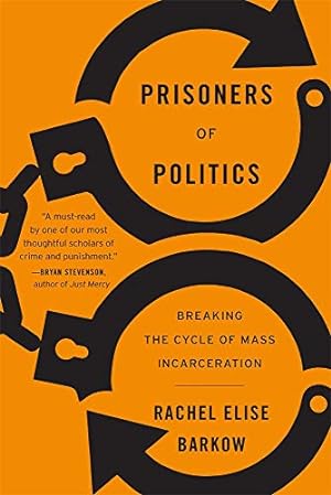 Seller image for Prisoners of Politics: Breaking the Cycle of Mass Incarceration by Barkow, Rachel Elise [Paperback ] for sale by booksXpress