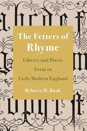 Immagine del venditore per The Fetters of Rhyme: Liberty and Poetic Form in Early Modern England by Rush, Rebecca M. [Hardcover ] venduto da booksXpress