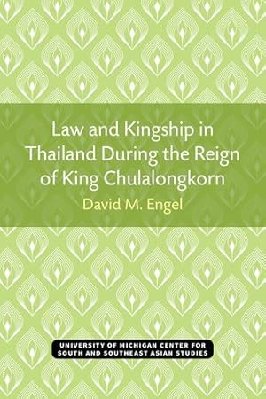 Seller image for Law and Kingship in Thailand During the Reign of King Chulalongkorn (Michigan Papers On South And Southeast Asia) by Engel, David [Paperback ] for sale by booksXpress