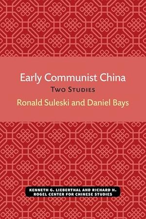 Immagine del venditore per Early Communist China: Two Studies (Michigan Monographs In Chinese Studies) (Volume 4) by Suleski, Ronald, Bays, Daniel H. [Paperback ] venduto da booksXpress