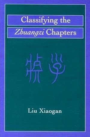 Bild des Verkufers fr Classifying the Zhuangzi Chapters (Michigan Monographs In Chinese Studies) by Liu, Xiaogan [Paperback ] zum Verkauf von booksXpress