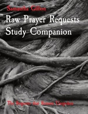 Image du vendeur pour Raw Prayer Requests Study Companion: The requests that remain unspoken by Gillion, Samantha K [Paperback ] mis en vente par booksXpress