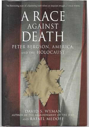 Imagen del vendedor de A Race Against Death: Peter Bergson, America, and the Holocaust. a la venta por City Basement Books