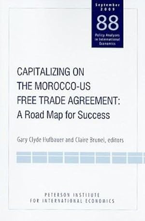Bild des Verkufers fr Capitalizing on the Morocco-US Free Trade Agreement: A Road Map for Success (Policy Analyses in International Economics) [Paperback ] zum Verkauf von booksXpress