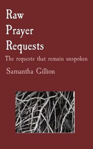 Image du vendeur pour Raw Prayer Requests: The Requests that remain unspoken. by Gillion, Samantha K [Paperback ] mis en vente par booksXpress