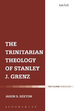 Image du vendeur pour The Trinitarian Theology of Stanley J. Grenz by Sexton, Jason S. [Hardcover ] mis en vente par booksXpress