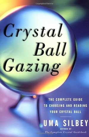 Image du vendeur pour Crystal Ball Gazing: The Complete Guide to Choosing and Reading Your Crystal Ball by Silbey, Uma [Paperback ] mis en vente par booksXpress