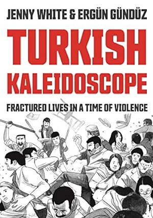 Seller image for Turkish Kaleidoscope: Fractured Lives in a Time of Violence by White, Jenny [Paperback ] for sale by booksXpress