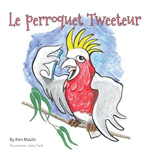 Seller image for Le Perroquet Tweeteur (French Edition) by Maslin, Kimberly [Paperback ] for sale by booksXpress