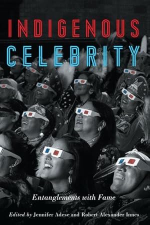 Seller image for Indigenous Celebrity: Entanglements with Fame [Paperback ] for sale by booksXpress