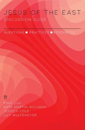 Immagine del venditore per Jesus of the East Discussion Guide: Questions, Practices, and Resources by Luu, Phuc, Martin Williams, Kate, Cole, Jessica [Paperback ] venduto da booksXpress