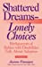 Seller image for Shattered Dreams--Lonely Choices: Birthparents of Babies with Disabilities Talk About Adoption [Hardcover ] for sale by booksXpress