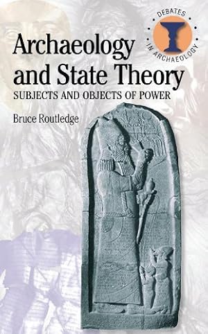 Immagine del venditore per Archaeology and State Theory: Subjects and Objects of Power (Debates in Archaeology) by Routledge, Bruce [Hardcover ] venduto da booksXpress