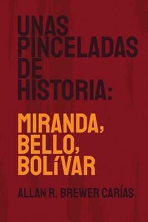 Seller image for Unas Pinceladas de Historia: Miranda, Bello, Bol ­var (Spanish Edition) [Soft Cover ] for sale by booksXpress