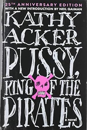 Imagen del vendedor de Pussy King of the Pirates (Reissue): 25th Anniversary Edition by Acker, Kathy [Hardcover ] a la venta por booksXpress