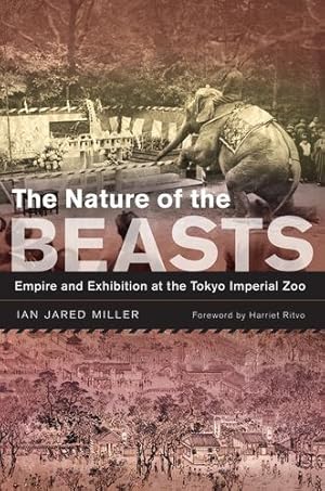 Image du vendeur pour The Nature of the Beasts: Empire and Exhibition at the Tokyo Imperial Zoo (Volume 27) (Asia: Local Studies / Global Themes) by Miller, Ian Jared [Paperback ] mis en vente par booksXpress