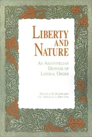 Immagine del venditore per Liberty and Nature: An Aristotelian Defense of Liberal Order by Rasmussen, Douglas, Den Uyl, Douglas J. [Paperback ] venduto da booksXpress