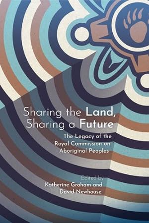 Immagine del venditore per Sharing the Land, Sharing a Future: The Legacy of the Royal Commission on Aboriginal Peoples (Perceptions on Truth and Reconciliation) [Paperback ] venduto da booksXpress