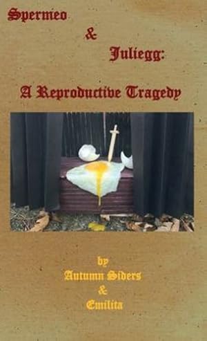 Seller image for Spermeo & Juliegg: A Reproductive Tragedy by Siders, Autumn, Siders, Emilita [Paperback ] for sale by booksXpress
