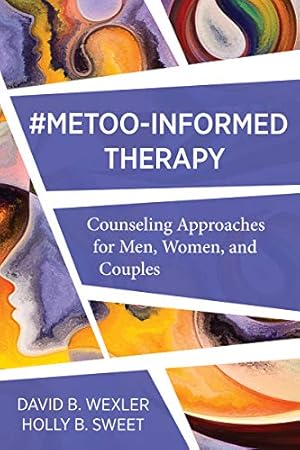 Seller image for MeToo-Informed Therapy: Counseling Approaches for Men, Women, and Couples by Sweet, Holly B., Wexler Ph.D., David B. [Paperback ] for sale by booksXpress