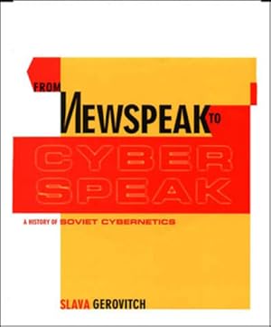 Seller image for From Newspeak to Cyberspeak: A History of Soviet Cybernetics by Gerovitch, Slava [Paperback ] for sale by booksXpress