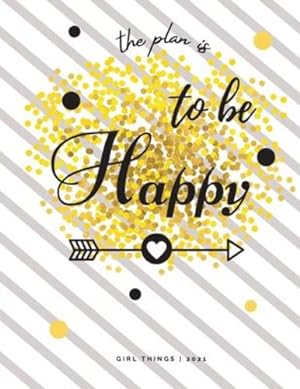 Imagen del vendedor de The Plan is To Be Happy Girl Things 2021: Calendar View Spreads with Inspirational Cover Day-to-Day Planning Featuring Dated Daily & Monthly Spreads, . for a Magical 2021 (8,5 x 11) Large Size by Daisy, Adil [Paperback ] a la venta por booksXpress