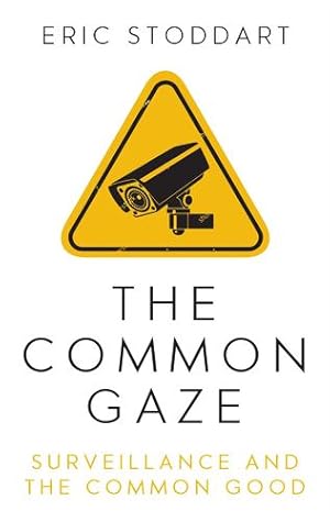 Seller image for The Common Gaze: Surveillance and the Common Good by Stoddart, Eric [Paperback ] for sale by booksXpress