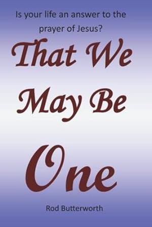 Seller image for That We May Be One by Butterworth, Rod R [Paperback ] for sale by booksXpress