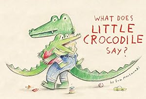 Seller image for What Does Little Crocodile Say? by Montanari, Eva [Hardcover ] for sale by booksXpress