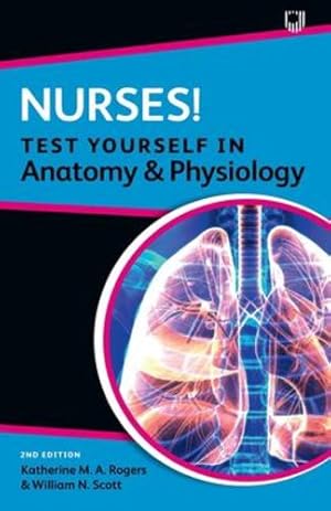 Seller image for Nurses! Test Yourself in Anatomy and Physiology by Rogers, Katherine M. A., Scott, William N. [Paperback ] for sale by booksXpress