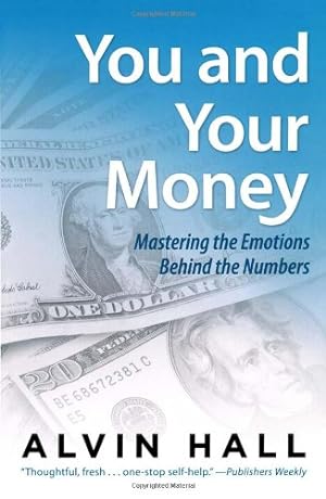 Seller image for You and Your Money: Mastering the Emotions Behind the Numbers by Hall, Alvin [Paperback ] for sale by booksXpress