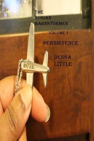 Bild des Verkufers fr The Nubian Barnstormer Volume 1 Persistence by Little, Dessa [Paperback ] zum Verkauf von booksXpress