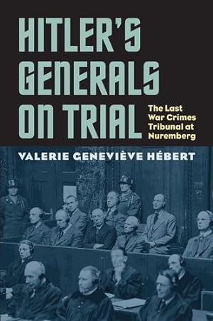 Image du vendeur pour Hitler's Generals on Trial: The Last War Crimes Tribunal at Nuremberg by H ©bert, Valerie Genevieve [Paperback ] mis en vente par booksXpress
