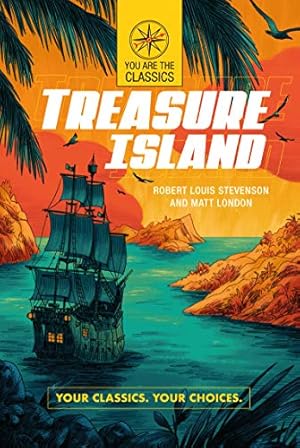 Seller image for Treasure Island: Your Classics. Your Choices. (You Are the Classics) by Stevenson, Robert Louis, London, Matt [Paperback ] for sale by booksXpress