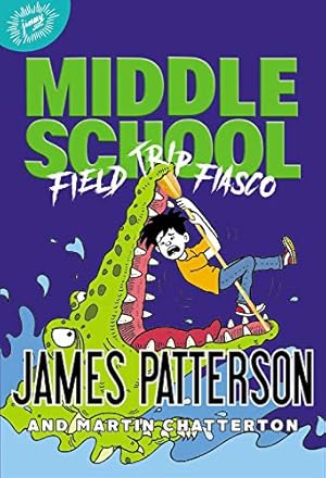 Seller image for Middle School: Field Trip Fiasco (Middle School, 13) by Patterson, James, Chatterton, Martin [Hardcover ] for sale by booksXpress