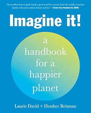 Imagen del vendedor de Imagine It!: A Handbook for a Happier Planet by David, Laurie, Reisman, Heather [Paperback ] a la venta por booksXpress