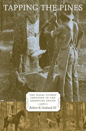 Image du vendeur pour Tapping the Pines: The Naval Stores Industry in the American South by Outland III, Robert B. [Paperback ] mis en vente par booksXpress