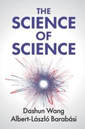 Immagine del venditore per The Science of Science by Wang, Dashun, Barab ¡si, Albert-L ¡szl ³ [Hardcover ] venduto da booksXpress