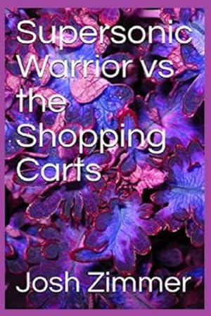 Immagine del venditore per Supersonic Warrior vs the Shopping Carts by Zimmer, Josh [Paperback ] venduto da booksXpress