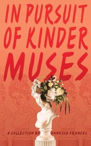 Seller image for in pursuit of kinder muses by Frances, Vanessa [Paperback ] for sale by booksXpress