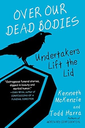 Immagine del venditore per Over Our Dead Bodies:: Undertakers Lift the Lid by McKenzie, Kenneth, Harra, Todd [Paperback ] venduto da booksXpress