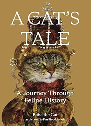 Seller image for A Cat's Tale: A Journey Through Feline History by Koudounaris, Dr. Paul, Cat, Baba the [Hardcover ] for sale by booksXpress