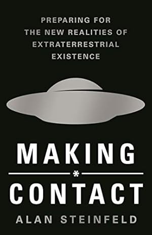 Bild des Verkufers fr Making Contact: Preparing for the New Realities of Extraterrestrial Existence by Steinfeld, Alan [Hardcover ] zum Verkauf von booksXpress