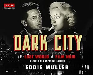 Seller image for Dark City: The Lost World of Film Noir (Revised and Expanded Edition) (Turner Classic Movies) by Muller, Eddie [Hardcover ] for sale by booksXpress