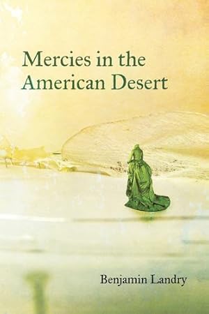 Seller image for Mercies in the American Desert: Poems by Landry, Benjamin [Paperback ] for sale by booksXpress